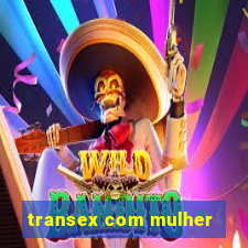 transex com mulher